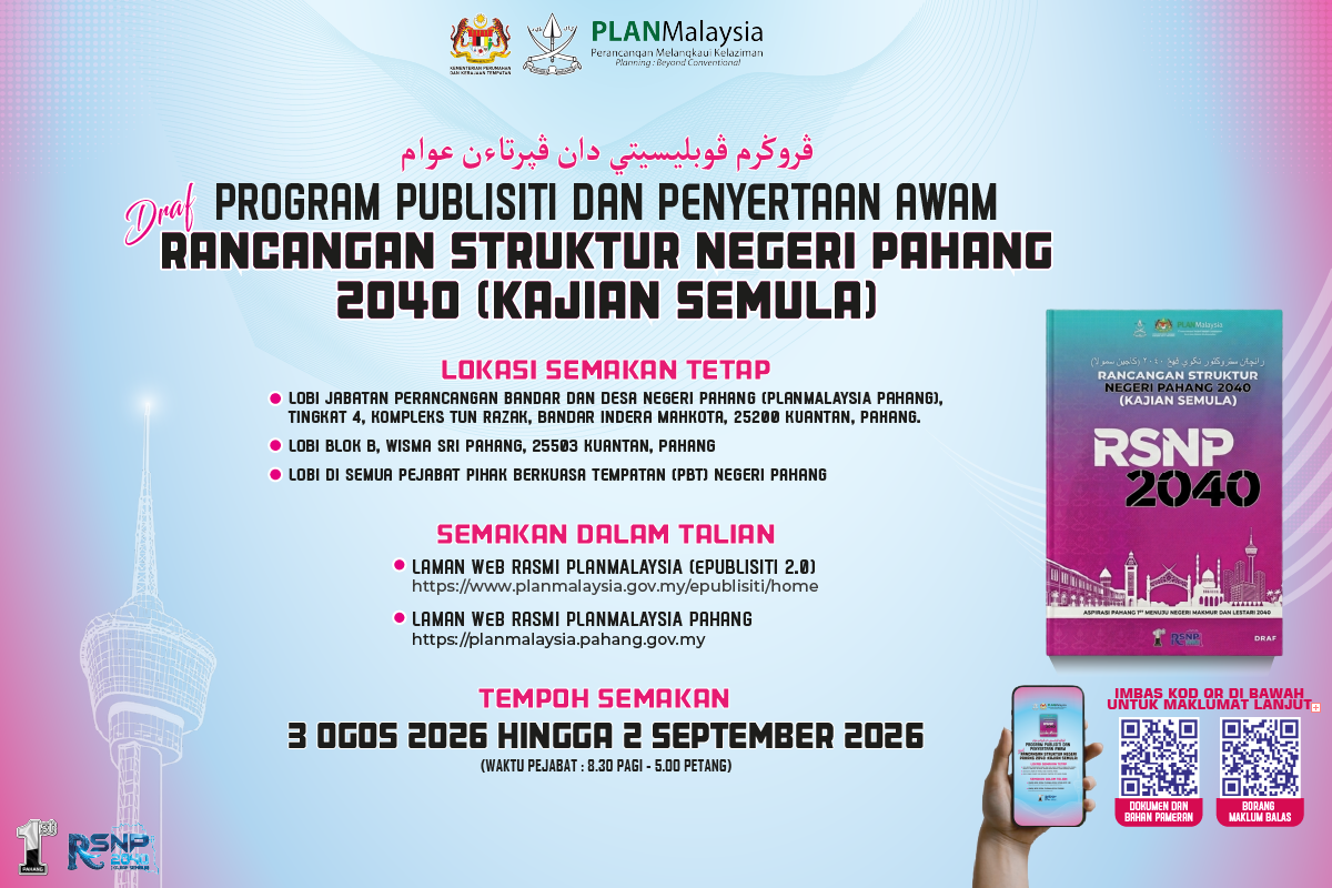 PROGRAM PUBLISITI DAN PENYERTAAN AWAM DRAF RANCANGAN STRUKTUR NEGERI PAHANG 2040 (KAJIAN SEMULA)
